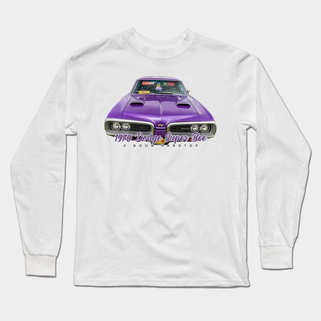 1970 Dodge Super Bee 2 Door Hardtop Long Sleeve T-Shirt by Gestalt Imagery